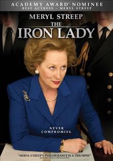The Iron Lady [video recording (DVD)] / a Phyllida Lloyd film ; The Weinstein Company ... [et al.] present in association with Goldcrest Film Production LLP ; a DJ Films production ; produced by Damian Jones ; screenplay by Abi Morgan ; directed by Phyllida Lloyd.