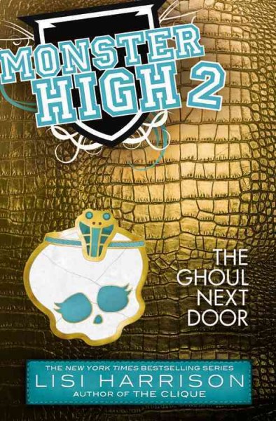 Monster High. 2, The ghoul next door / by Lisi Harrison.