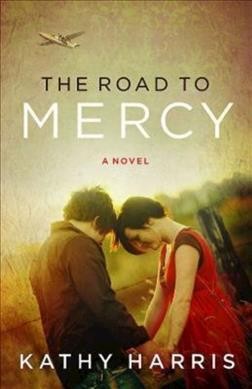The road to mercy / Kathy Harris.
