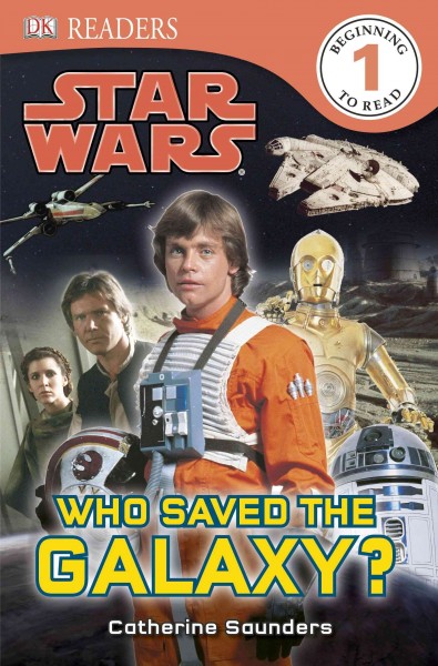 Star Wars. Who saved the galaxy? / written by Catherine Saunders.