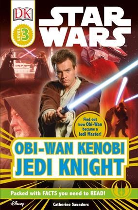 Star Wars. Obi-Wan Kenobi, Jedi knight / written by Catherine Saunders.