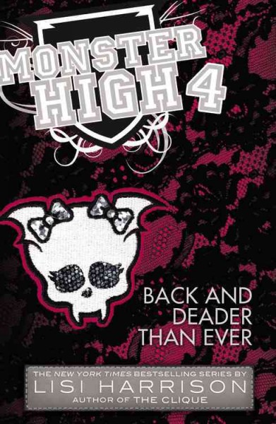 Monster high. 4, Back and deader than ever / a novel by Lisi Harrison.