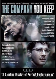 The company you keep [video recording (DVD)] / A Sony Pictures Classics release, a Voltage Pictures/Wildwood Enterprises production ; producers, Nicolas Chartier, Bill Holderman, Robert Redford ; director, Robert Redford ; screenplay, Lem Dobbs.