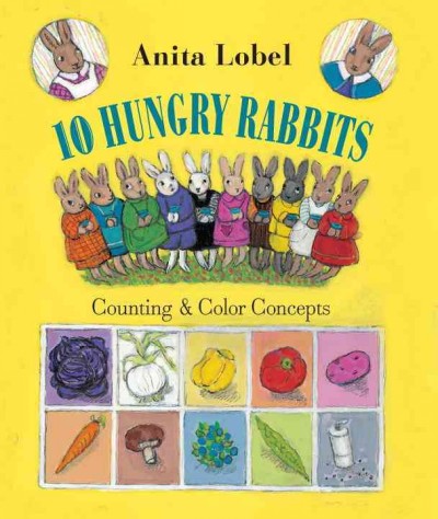 10 hungry rabbits [electronic resource] : counting and color concepts / by Anita Lobel.