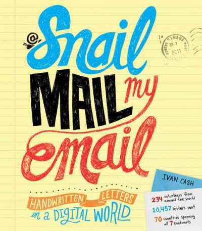 Snail mail my email [electronic resource] : handwritten letters in a digital world / Ivan Cash.