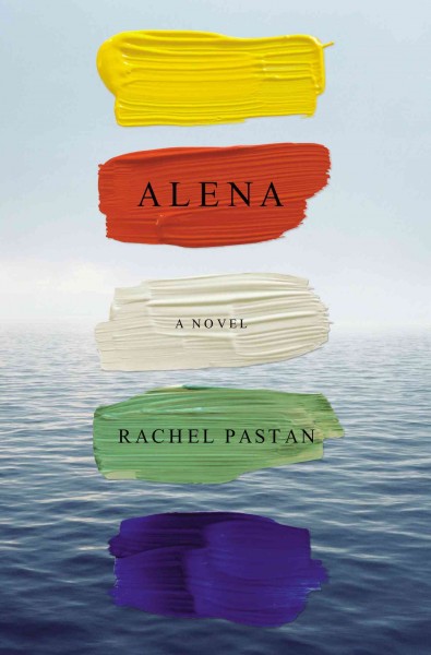 Alena / Rachel Pastan.