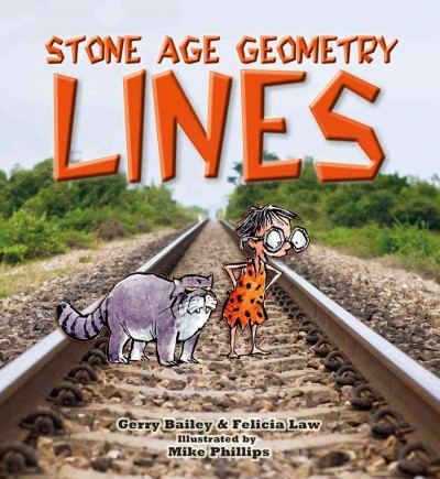 Stone age geometry : lines / Gerry Bailey & Felicia Law ; illustrated by Mike Phillips.