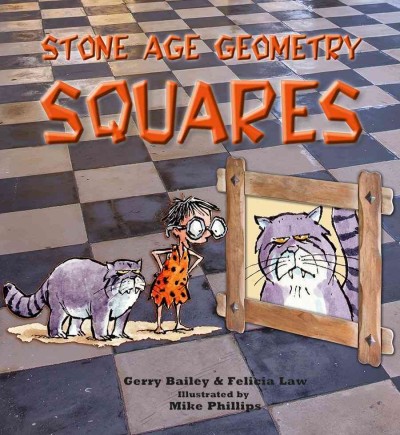 Stone age geometry : Squares / Gerry Bailey & Felicia Law ; illustrated by Mike Phillips.