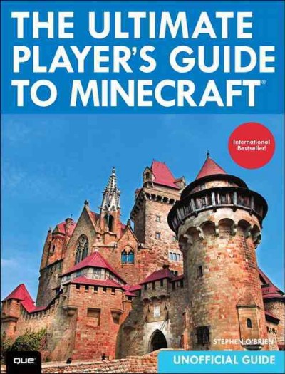 The ultimate player's guide to Minecraft / Stephen O'Brien.
