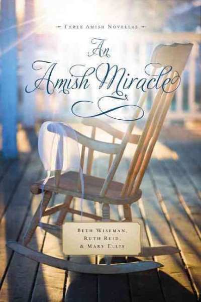 An Amish miracle / Mary Ellis, Ruth Reid, Beth Wiseman.