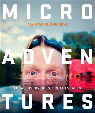 Microadventures / Alastair Humphreys.
