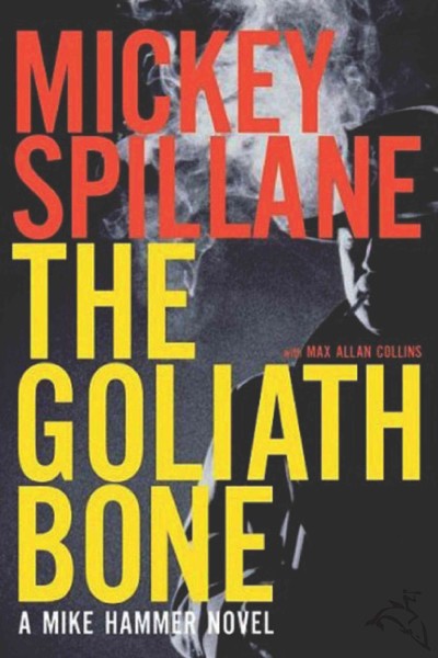The Goliath bone [electronic resource] / Mickey Spillane with Max Allan Collins.