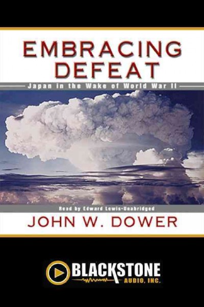 Embracing defeat [electronic resource] : Japan in the wake of World War II / John W. Dower.