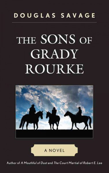 The sons of Grady Rourke : a novel / Douglas Savage.