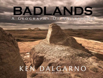 Badlands : a geography of metaphors / Ken Dalgarno.