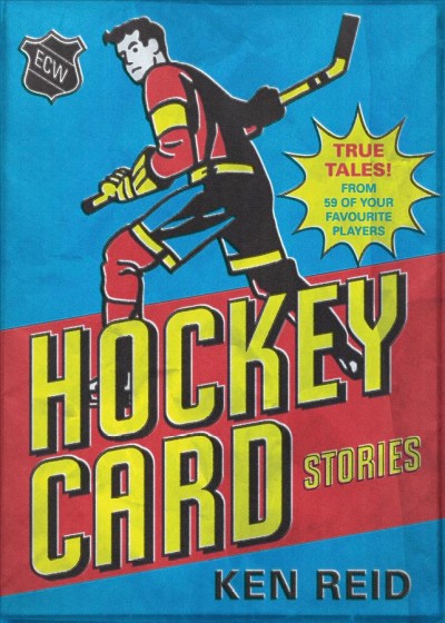 Hockey card stories / Ken Reid.