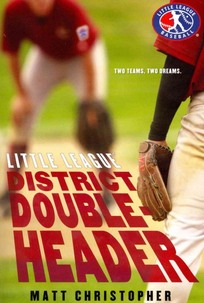 District doubleheader / by Matt Christopher ; [text written by Stephanie True Peters].