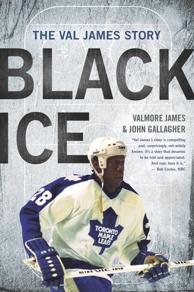 Black ice : the Val James story / Valmore James and John Gallagher.