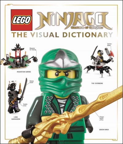 Lego Ninjago masters of spinjitzu : the visual dictionary / written by Hannah Dolan.