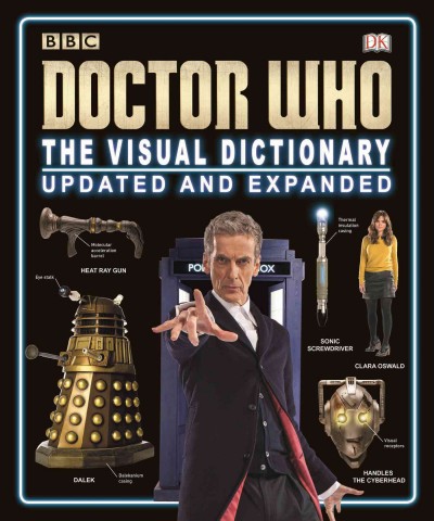 Doctor Who : the visual dictionary / written by Jason Loborik, Neil Corry, Jacqueline Rayner, Andrew Darling, Kerrie Dougherty, David John, and Simon Beecroft.