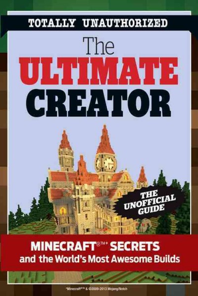 The Ultimate Minecraft creator : the unofficial building guide to Minecraft & other games / edited by Joe Funk.