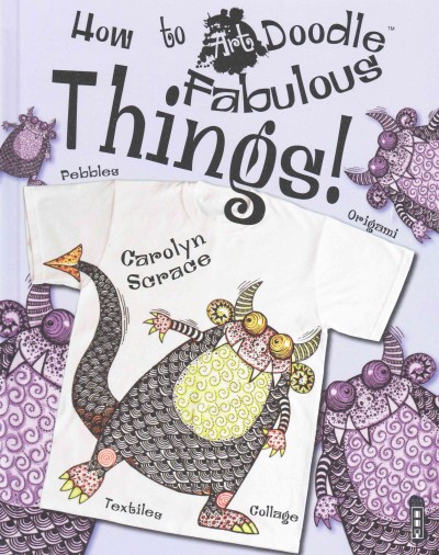 How to art doodle: fabulous things / Carolyn Scrace.