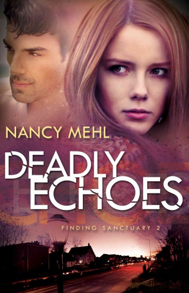 Deadly echoes / Nancy Mehl.