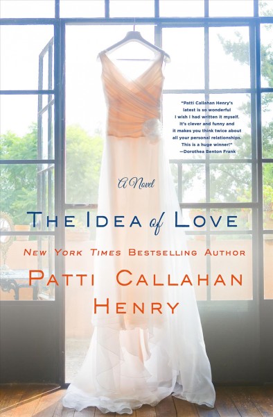 The idea of love / Patti Callahan Henry.