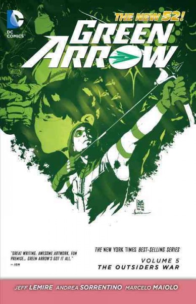 Green Arrow. Volume 5, The Outsiders War / Jeff Lemire, writer ; Andrea Sorrentino, artist.