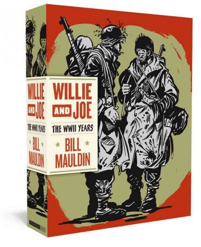 Willie and Joe : the WWII years / Bill Mauldin ; edited by Todd DePastino.