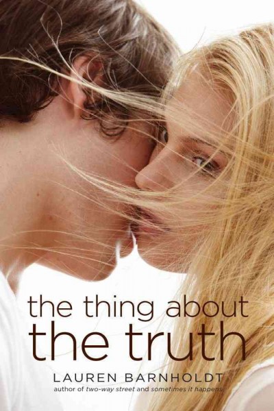 The thing about the truth / Lauren Barnholdt.