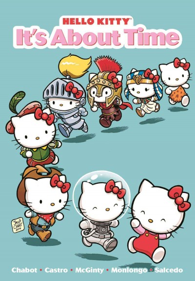 Hello Kitty. It's about time / stories and art by Giovanni Castro, Jacob Chabot, Ian McGinty and Jorge Monlongo ; Hello Kitty shorts by Erica Salcedo.