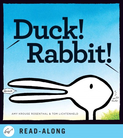 Duck! rabbit! [electronic resource] / Amy Krouse Rosenthal.