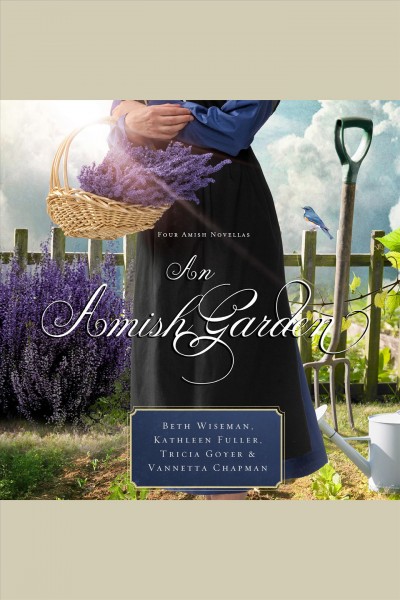 An Amish garden : four Amish novellas.