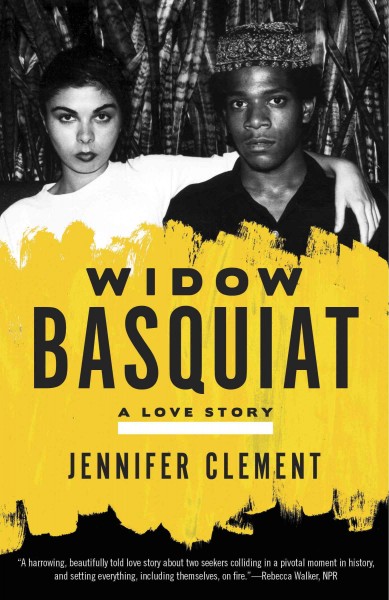 Widow basquiat [electronic resource] : a love story / Jennifer Clement.