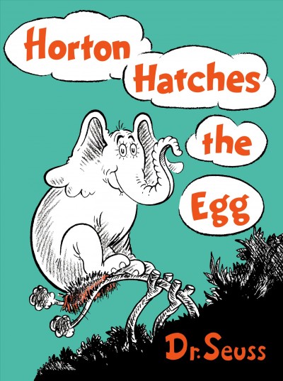 Horton hatches the egg / Dr. Seuss.