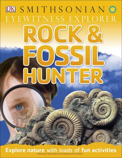 Rock & fossil hunter / by Ben Morgan ; US Consultant, Richard H. Efthim, Naturalist Center Manager at the National Museum of Natural History, Smithsonian Institution ; UK Consultant, Dr. Dougals Palmer.