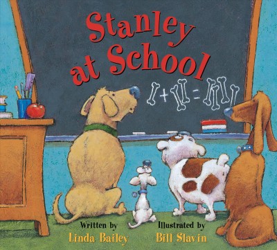Stanley at school / written by Linda Bailey ; illustrated by Bill Slavin.