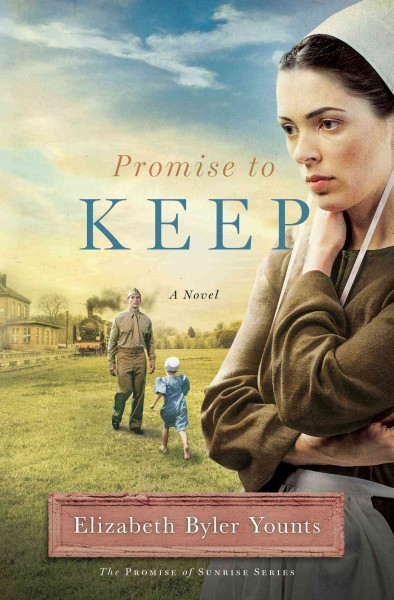 Promise to keep : a novel / Elizabeth Byler Younts.