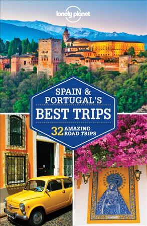 Spain & Portugal's best trips : 32 amazing road trips / this edition written and researched by Regis St. Louis et. al.