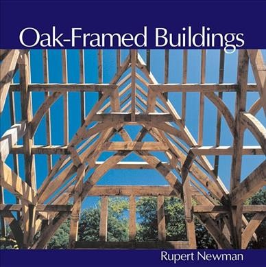 Oak-framed buildings / Rupert Newman.