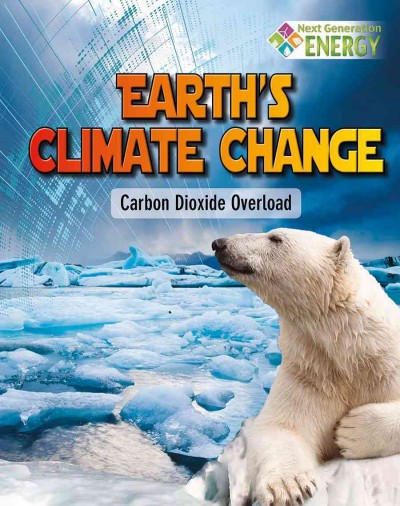 Earth's climate change : carbon dioxide overload / James Bow.