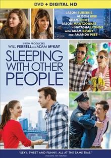Sleeping with other people [video recording (DVD)] / IFC Films and Sidney Kimmel Entertainment present a Gloria Sanchez production ; a Leslye Healand film ; produced by Will Ferrell and Adam McKay ; directed by Leslye Headland.