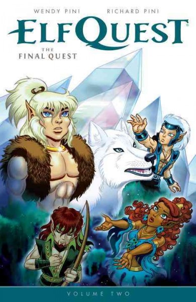 ElfQuest.  Volume two, The final quest / by Wendy and Richard Pini ; colors by Sonny Strait ; letters by Nate Piekos of Blambot.