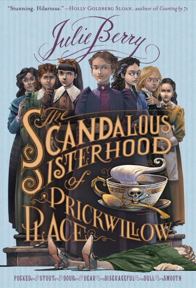 The scandalous sisterhood of Prickwillow Place / Julie Berry.