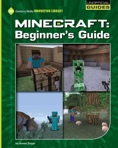 Minecraft beginner's guide / by James Zeiger.