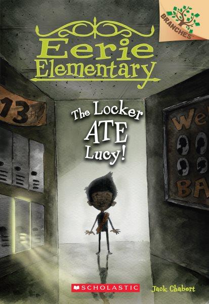 Eerie Elementary. 2, The locker ate Lucy! / by Jack Chabert ; illustrated by Sam Ricks.