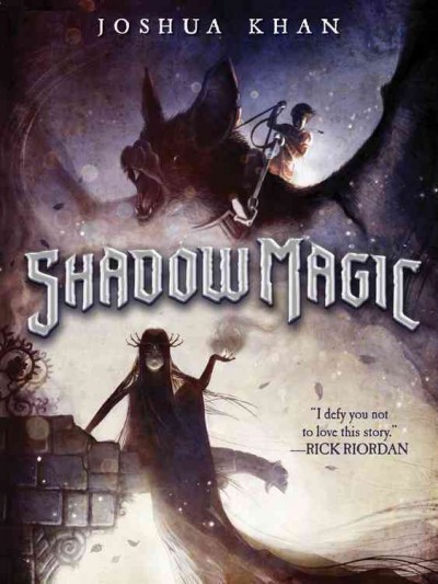 Shadow magic / Joshua Khan ; with illustrations by Ben Hibon.