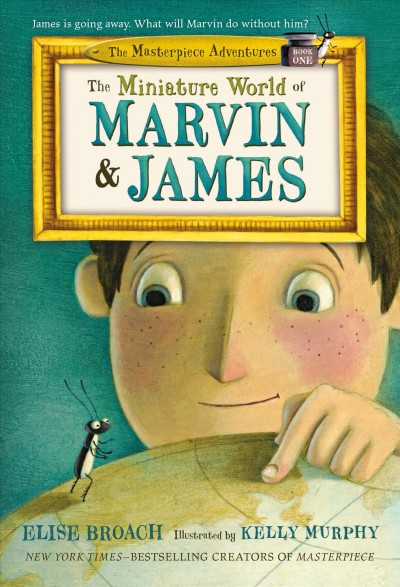 The miniature world of Marvin & James / Elise Broach ; illustrated by Kelly Murphy.
