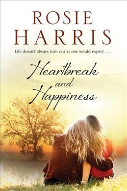 Heartbreak and happiness / Rosie Harris.
